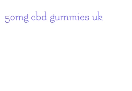 50mg cbd gummies uk