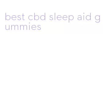 best cbd sleep aid gummies