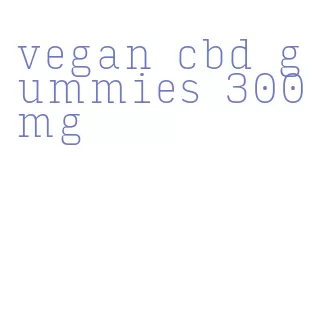 vegan cbd gummies 300mg