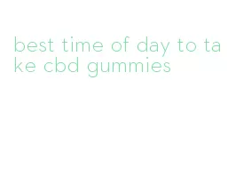 best time of day to take cbd gummies