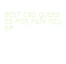 best cbd gummies for pain relief