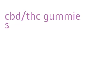 cbd/thc gummies