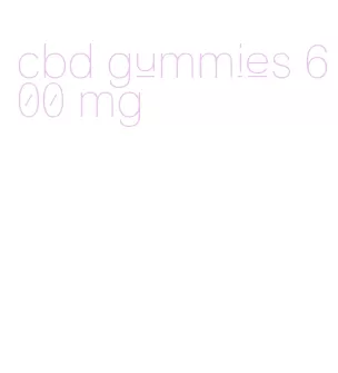 cbd gummies 600 mg