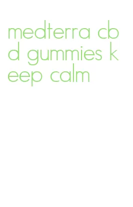 medterra cbd gummies keep calm