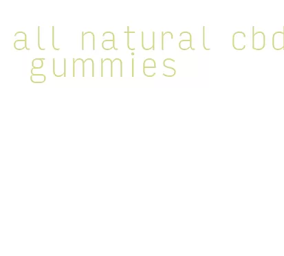 all natural cbd gummies