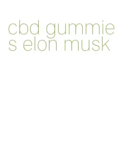 cbd gummies elon musk