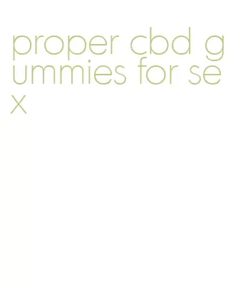 proper cbd gummies for sex