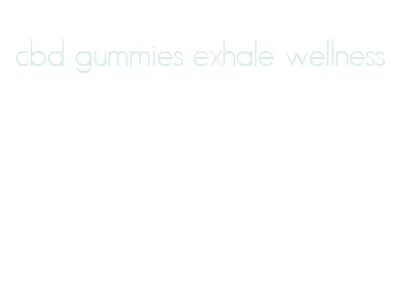 cbd gummies exhale wellness