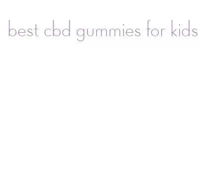 best cbd gummies for kids