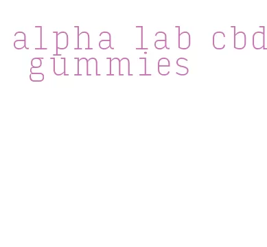 alpha lab cbd gummies