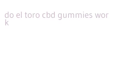 do el toro cbd gummies work