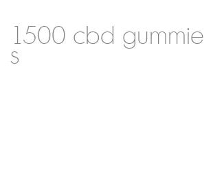 1500 cbd gummies