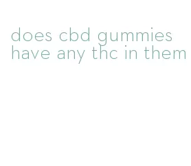 does cbd gummies have any thc in them