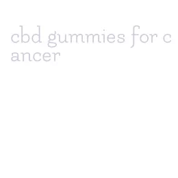 cbd gummies for cancer