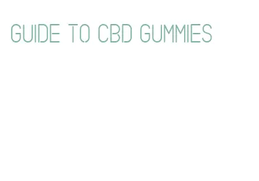 guide to cbd gummies