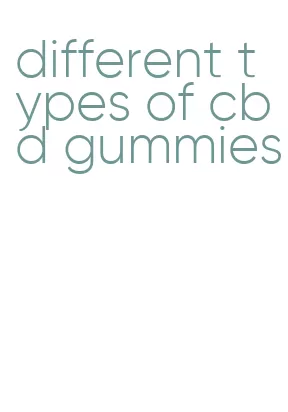 different types of cbd gummies