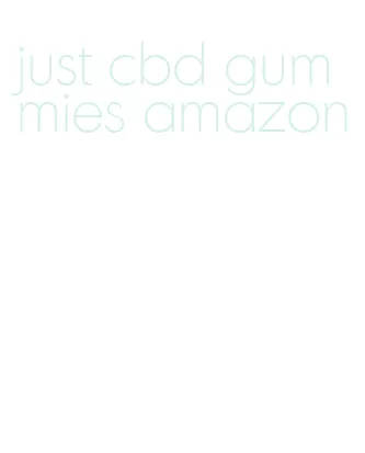 just cbd gummies amazon