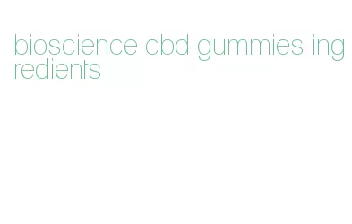 bioscience cbd gummies ingredients