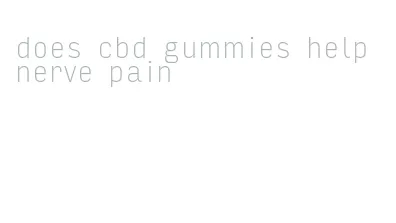 does cbd gummies help nerve pain