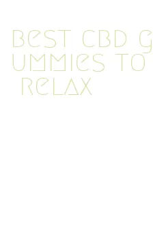 best cbd gummies to relax