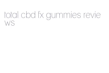 total cbd fx gummies reviews