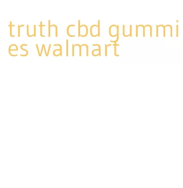 truth cbd gummies walmart