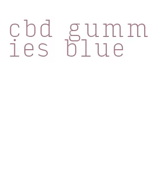 cbd gummies blue