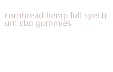 cornbread hemp full spectrum cbd gummies