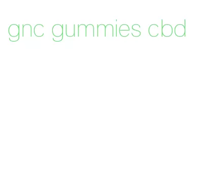 gnc gummies cbd