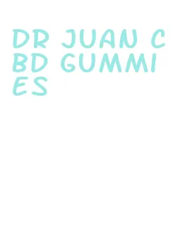 dr juan cbd gummies