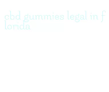 cbd gummies legal in florida