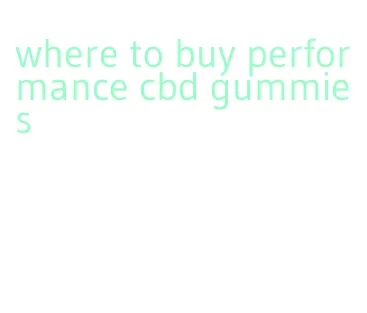 where to buy performance cbd gummies