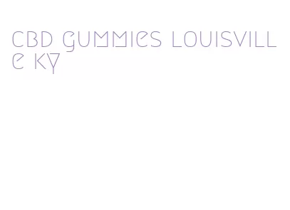 cbd gummies louisville ky