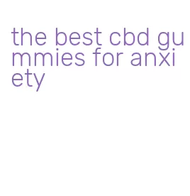 the best cbd gummies for anxiety