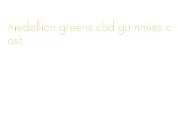 medallion greens cbd gummies cost