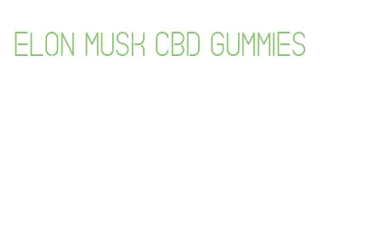 elon musk cbd gummies