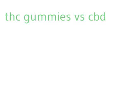 thc gummies vs cbd