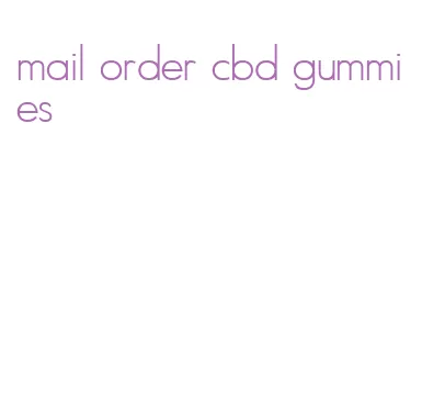 mail order cbd gummies