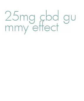 25mg cbd gummy effect