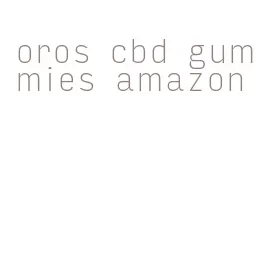 oros cbd gummies amazon