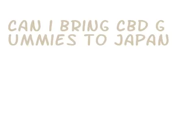 can i bring cbd gummies to japan