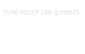 pure relief cbd gummies