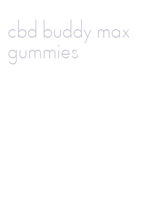 cbd buddy max gummies