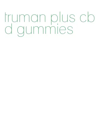 truman plus cbd gummies