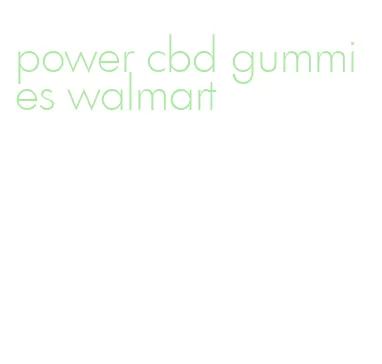 power cbd gummies walmart