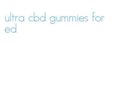 ultra cbd gummies for ed