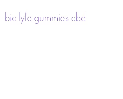 bio lyfe gummies cbd