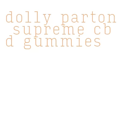 dolly parton supreme cbd gummies