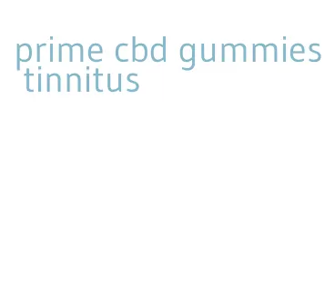 prime cbd gummies tinnitus