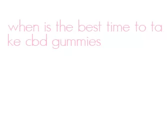 when is the best time to take cbd gummies